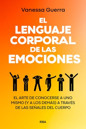 El lenguaje corporal de las emociones: El arte de conocerse a uno mismo (y a los demás) a través de las señales del cuerpo (Crecimiento Personal) von RBA Libros